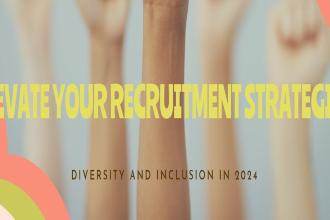Diversity and Inclusion: Elevating Recruitment Strategies in 2024
