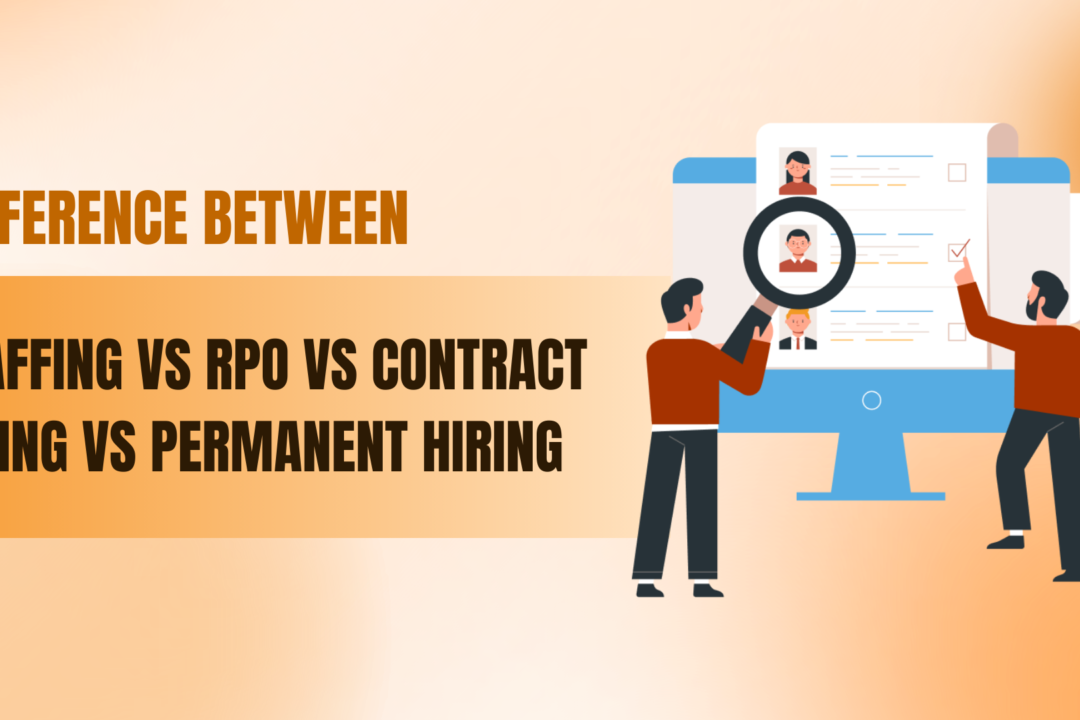 Difference Between Staffing vs RPO vs Contract Hiring Vs Permanent Hiring