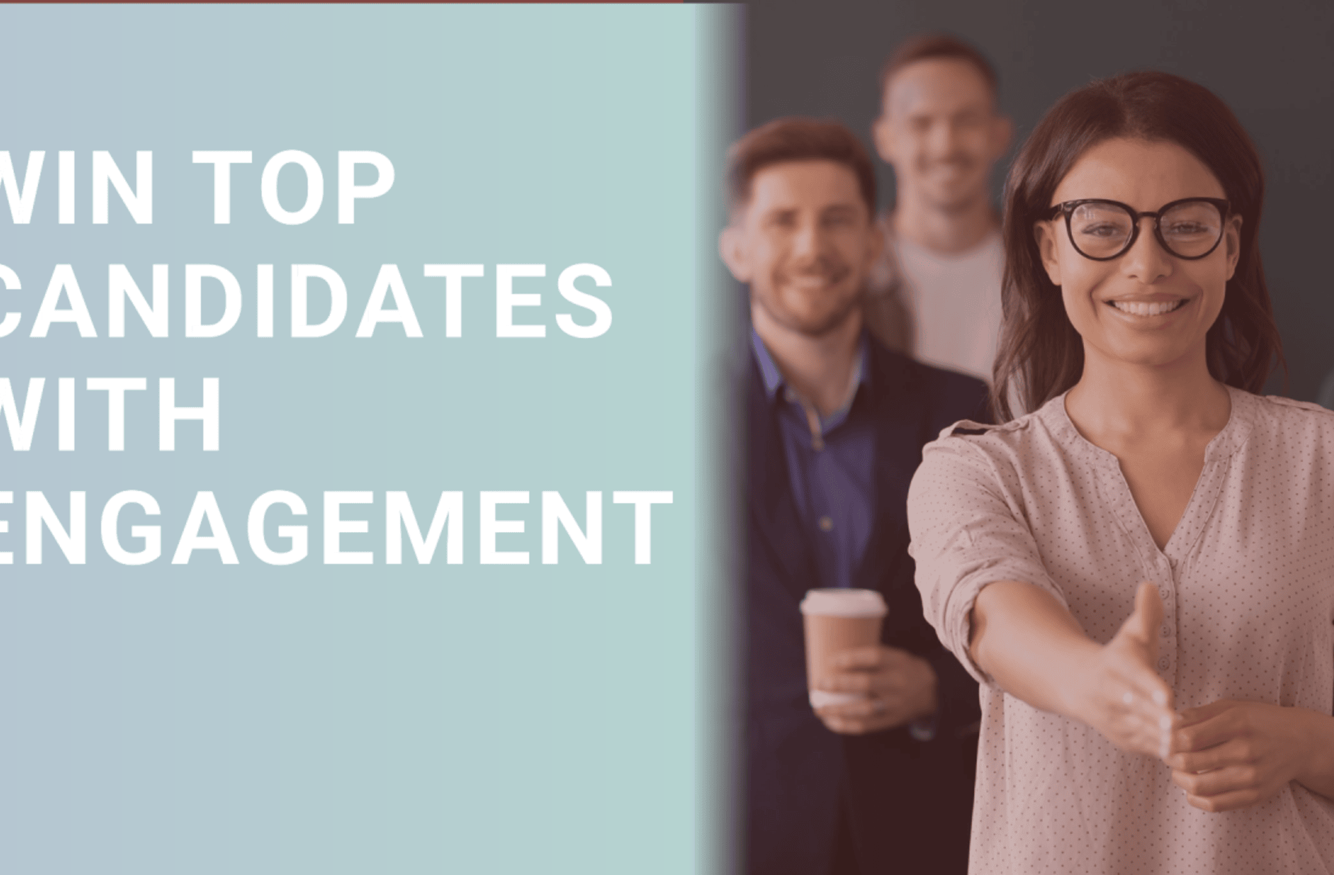 The Insider’s Guide to Winning Top Candidates: How to Improve Hiring with Engagement