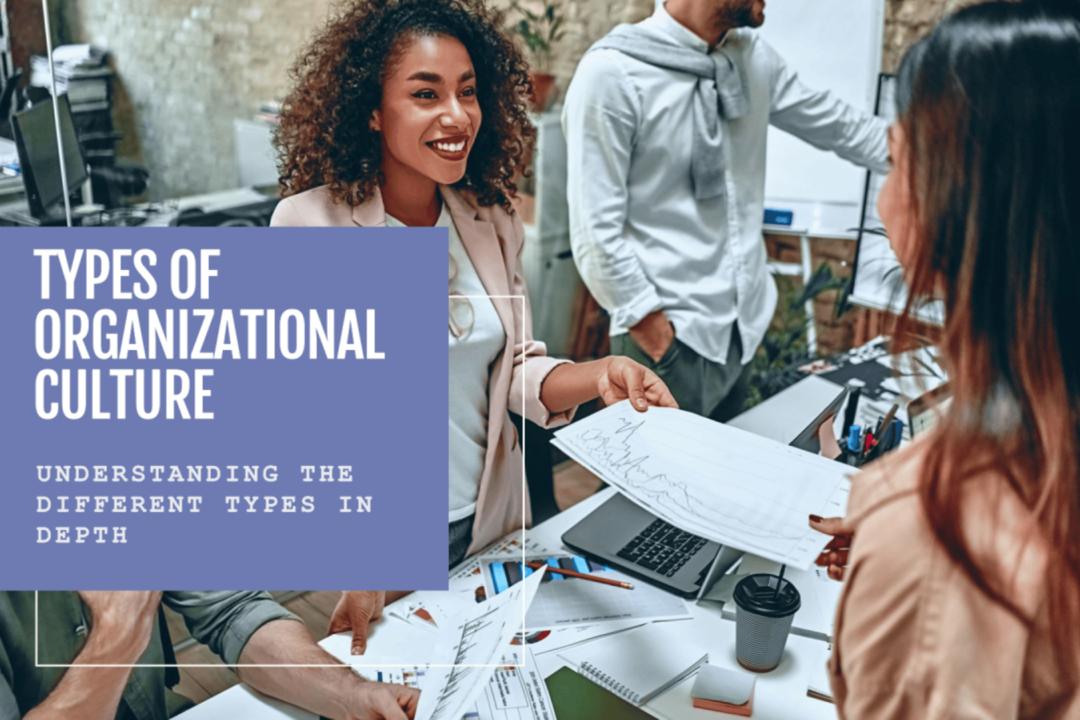 Types of Organizational Culture: What You Must Know