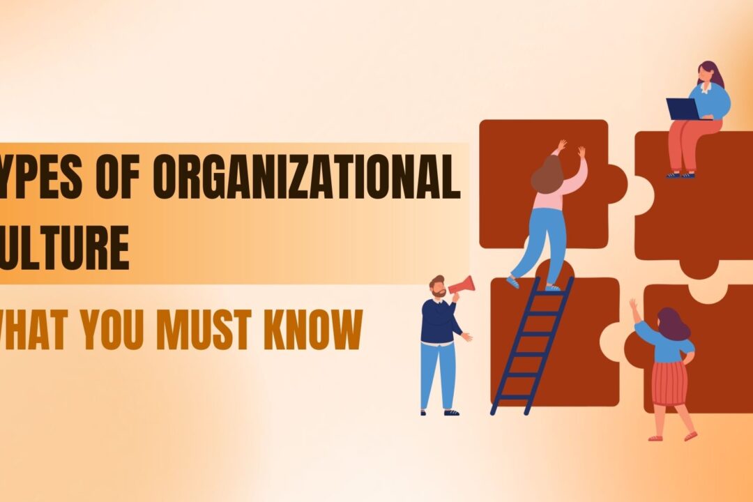 Types of Organizational Culture: What You Must Know