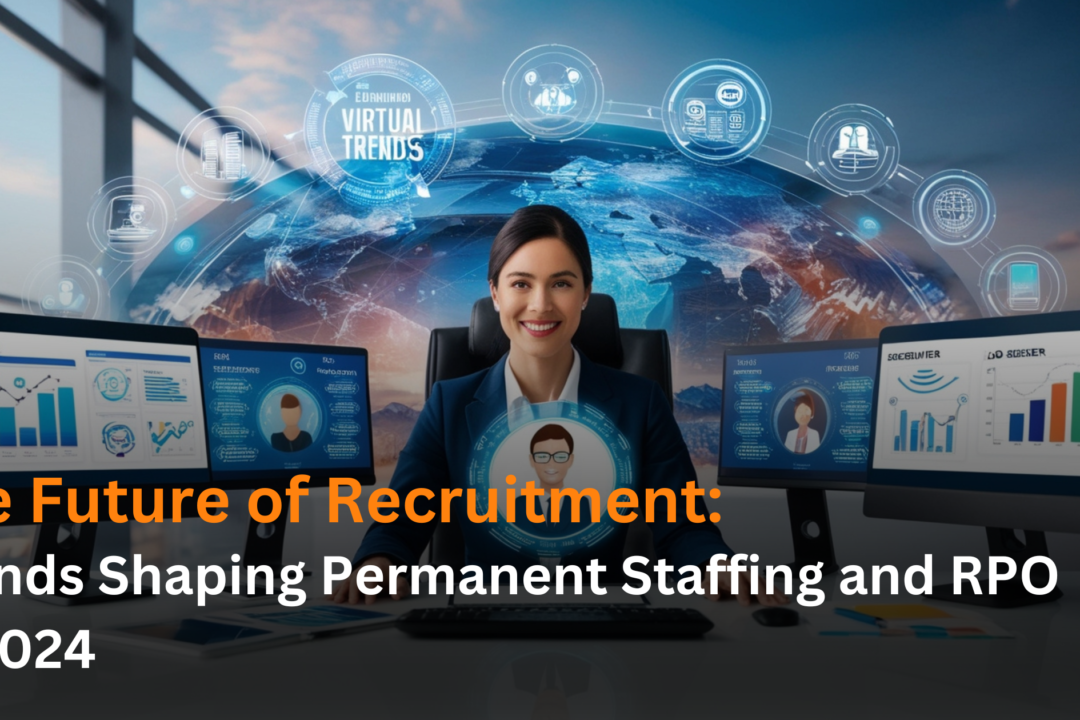 The Future of Recruitment: Trends Shaping Permanent Staffing and RPO in 2024