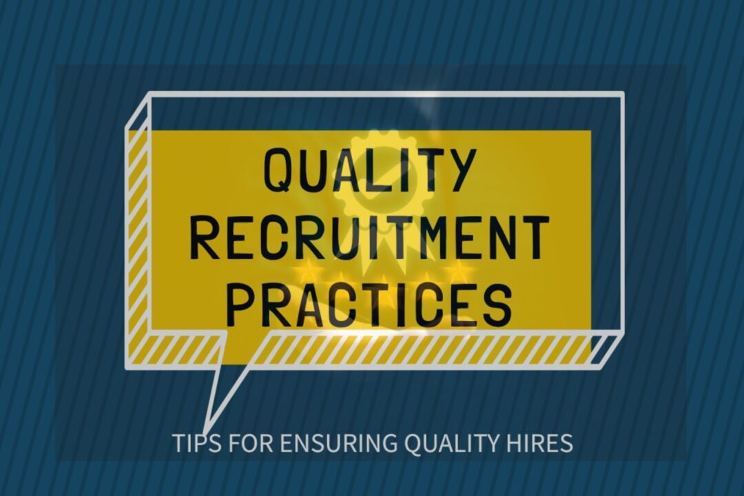 How To Ensure Quality in Your Recruitment Practices?