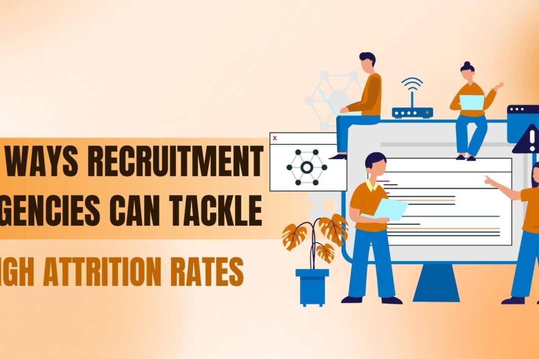 5 Ways Recruitment Agencies Can Tackle High Attrition Rates