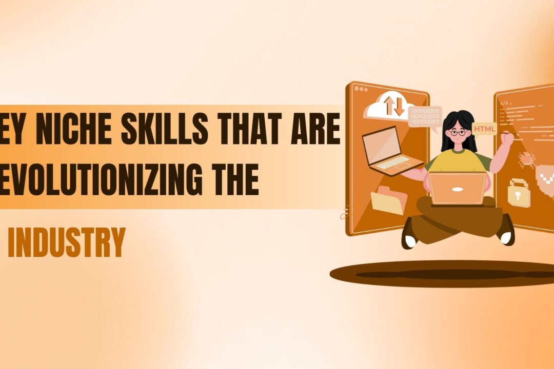 Key Niche Skills That Are Revolutionizing the IT Industry