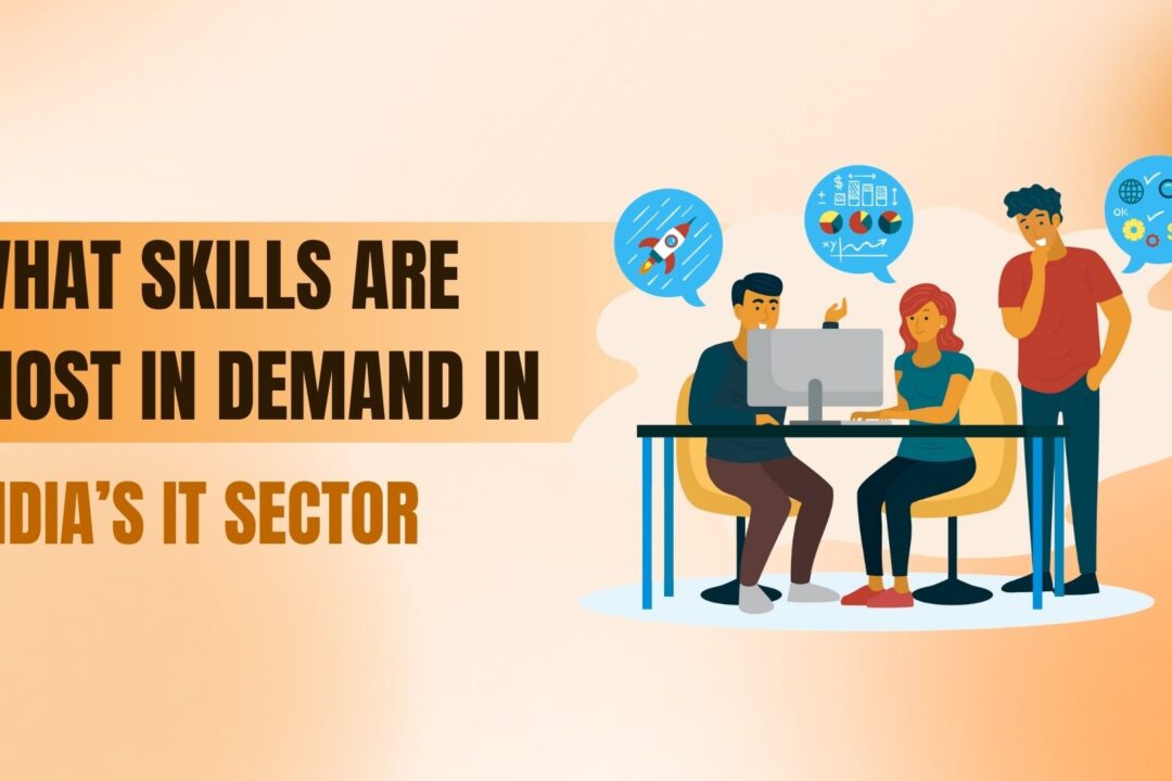 What Skills Are Most in Demand in India’s IT Sector in 2025?