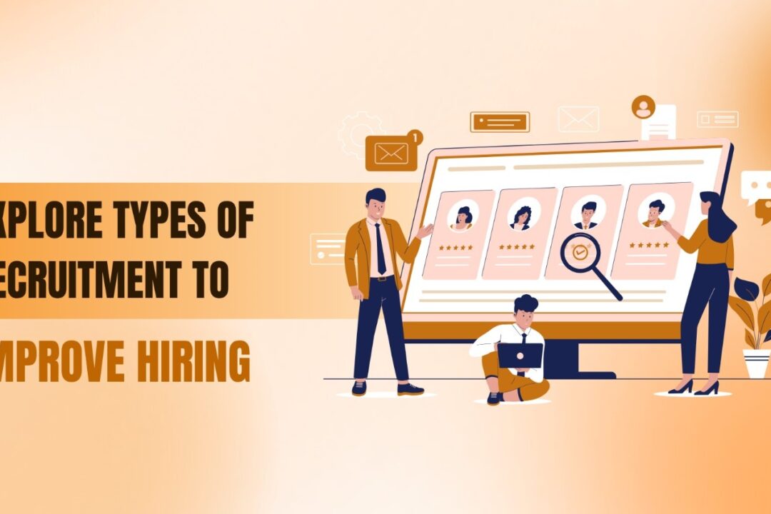 Explore Types of Recruitment to Improve Hiring in 2025