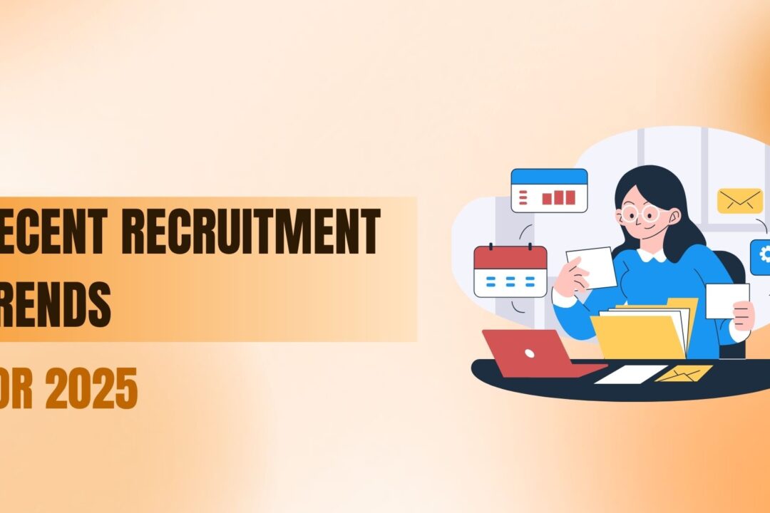 Recent Recruitment Trends for 2025