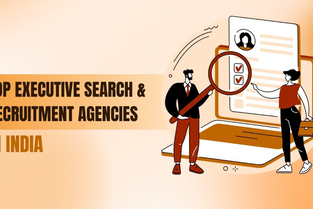 Top Executive Search and Recruitment Agencies in India