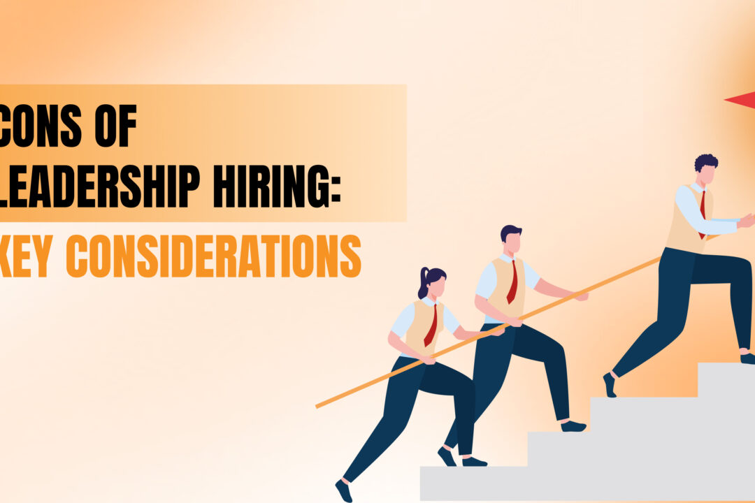 Cons of Leadership Hiring: Key Considerations