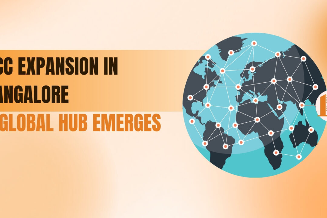 GCC Expansion in Bangalore: A Global Hub Emerges