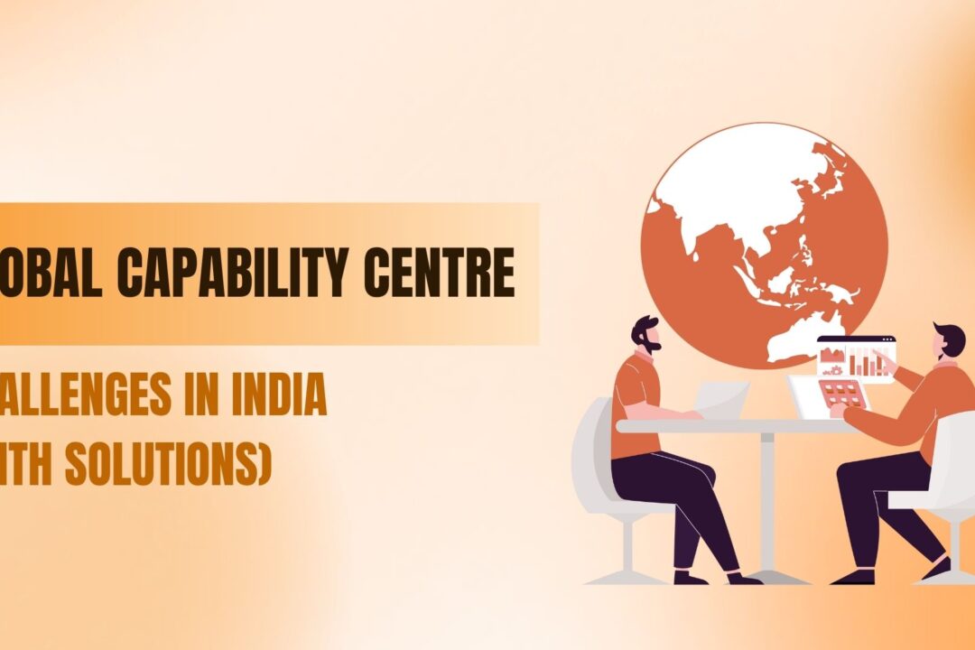 Global Capability Centre Challenges in India (With Solutions)