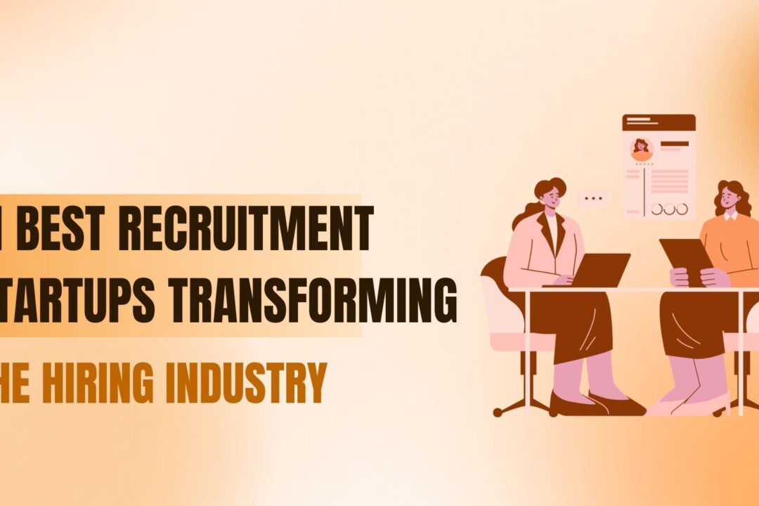 11 Best Recruitment Startups Transforming the Hiring Industry