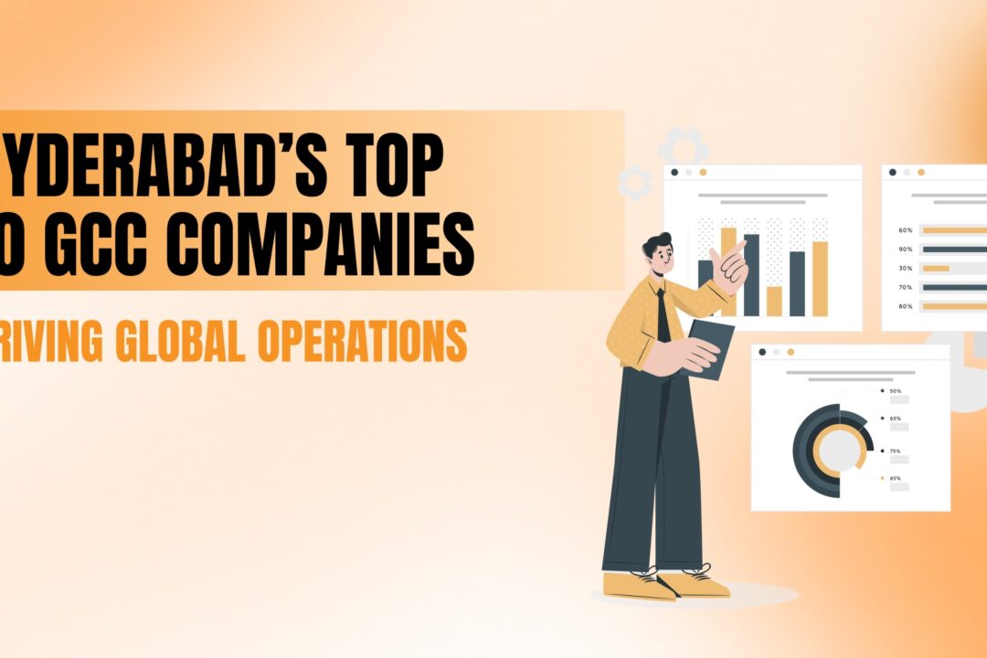 Hyderabad’s Top 10 GCC Companies Driving Global Operations