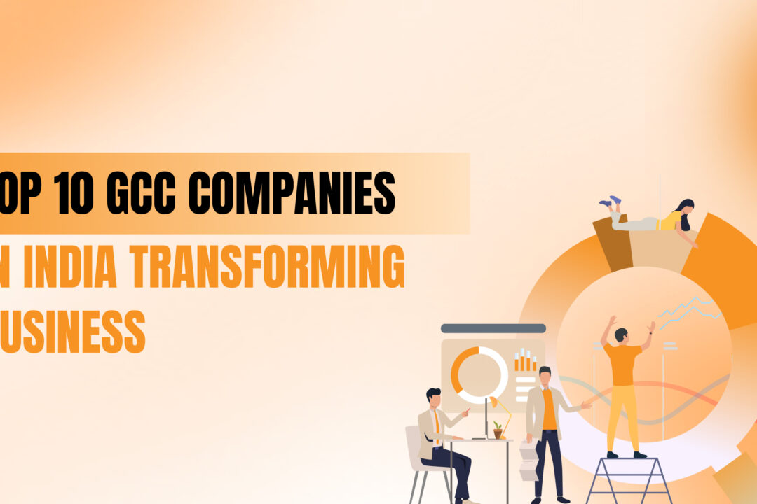 Top 10 GCC Companies in India Transforming Business
