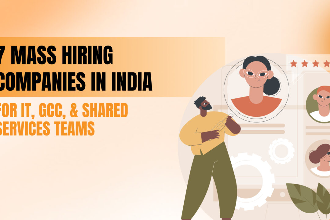 7 Mass Hiring Companies in India for IT, GCC, and Shared Services Teams