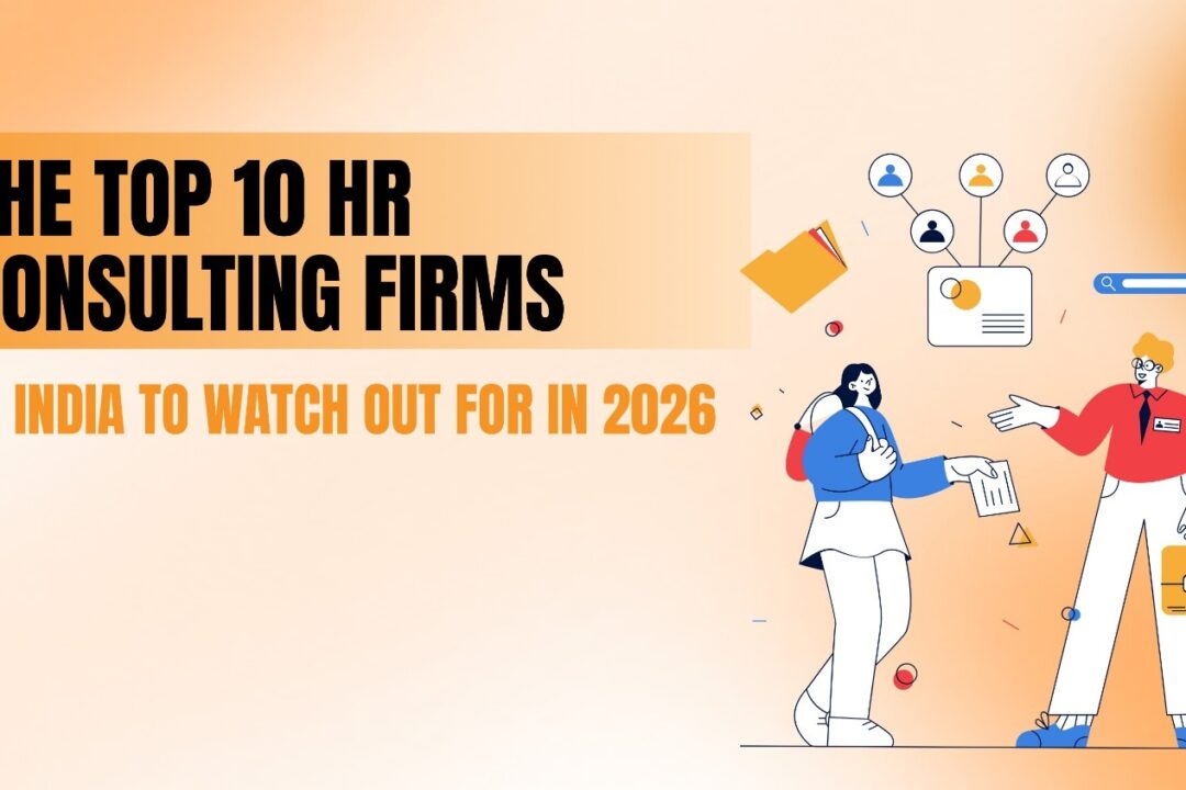 The Top 10 HR Consulting Firms in India to Watch Out for in 2026